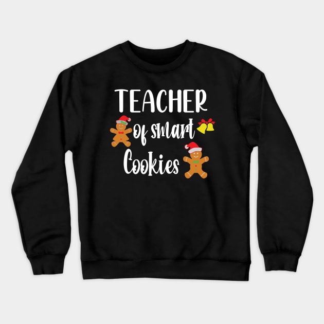 Teacher Of Smart Cookies - Funny Teaching Smart Cookies Gift - Cute Cookies School Christmas Crewneck Sweatshirt by WassilArt